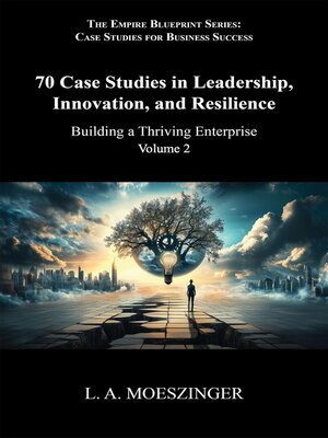 cover image of 70 Case Studies in Leadership, Innovation, and Resilience